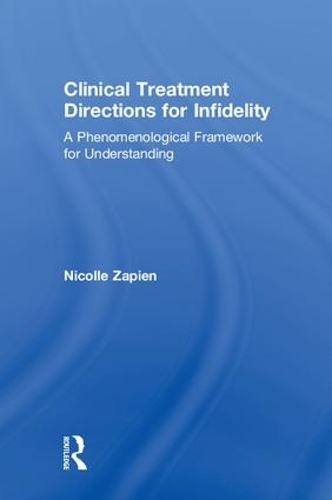Бумажная книга «Clinical Treatment Directions for Infidelity: A Phenomenological Framework for Understanding», автор Николь Запиен - фото №1
