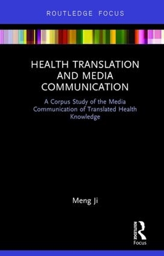 Паперова книга «Health Translation and Media Communication: A Corpus Study of the Media Communication of Translated Health Knowledge», автор Мен Цзі - фото №1
