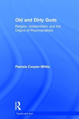 Бумажная книга «Old and Dirty Gods: Religion, Antisemitism, and the Origins of Psychoanalysis», автор Памела Купер-Уайт - фото №1