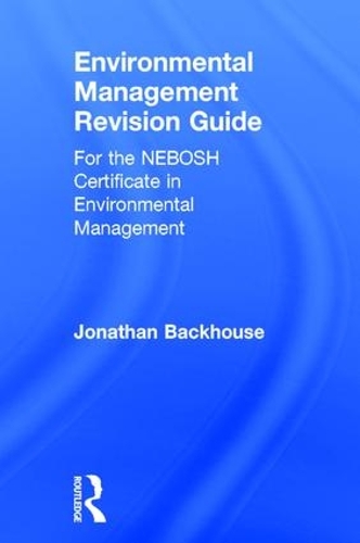 Бумажная книга «Environmental Management Revision Guide: For the NEBOSH Certificate in Environmental Management», автор Джонатан Бэкхаус - фото №1