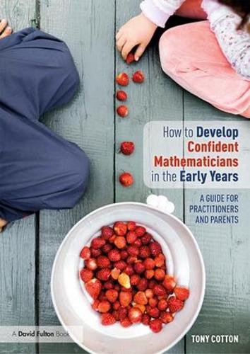 Бумажная книга «How to Develop Confident Mathematicians in the Early Years: A Guide for Practitioners and Parents», автор Тони Коттон - фото №1