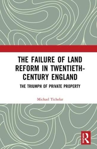 Бумажная книга «The Failure of Land Reform in Twentieth-Century England: The Triumph of Private Property», автор Майкл Тичелар - фото №1