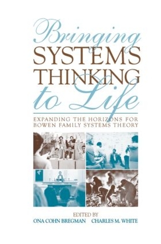 Бумажная книга «Bringing Systems Thinking to Life: Expanding the Horizons for Bowen Family Systems Theory» - фото №1