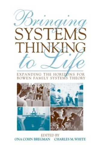 Бумажная книга «Bringing Systems Thinking to Life: Expanding the Horizons for Bowen Family Systems Theory» - фото №1