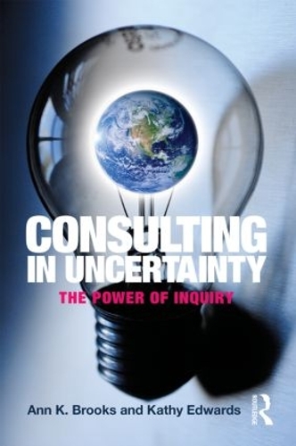 Бумажная книга «Consulting in Uncertainty: The Power of Inquiry», авторов Энн Брукс, Кэти Эдвардс - фото №1