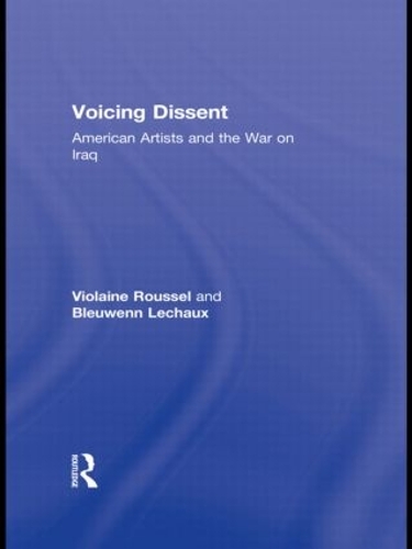 Бумажная книга «Voicing Dissent: American Artists and the War on Iraq», авторов Блювенн Лешо, Виолен Руссель - фото №1