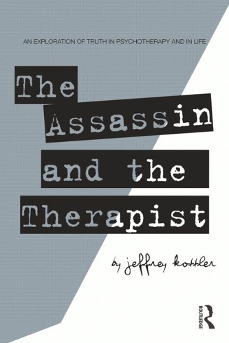 Бумажная книга «The Assassin and the Therapist: An Exploration of Truth in Psychotherapy and in Life», автор Джеффри Коттлер - фото №1