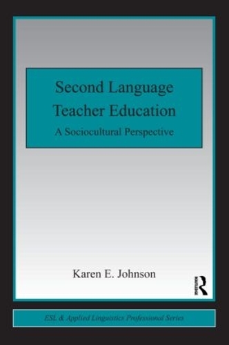 Бумажная книга «Second Language Teacher Education: A Sociocultural Perspective», автор Карен Э. Джонсон - фото №1