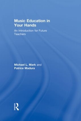 Бумажная книга «Music Education in Your Hands: An Introduction for Future Teachers», авторов Майкл Л. Марк, Патрис Мадура - фото №1
