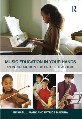 Паперова книга «Music Education in Your Hands: An Introduction for Future Teachers», авторів Майкл Л. Марк, Патріс Мадура - фото №1