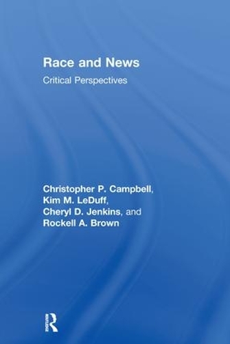 Бумажная книга «Race and News: Critical Perspectives», авторов Шерил Д. Дженкинс, Кристофер П. Кэмпбелл, Ким М. ЛеДафф, Рокелл А. Браун - фото №1