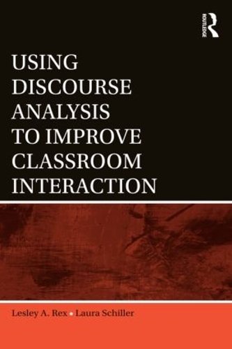 Бумажная книга «Using Discourse Analysis to Improve Classroom Interaction», авторов Лаура Шиллер, Лесли А. Рекс - фото №1
