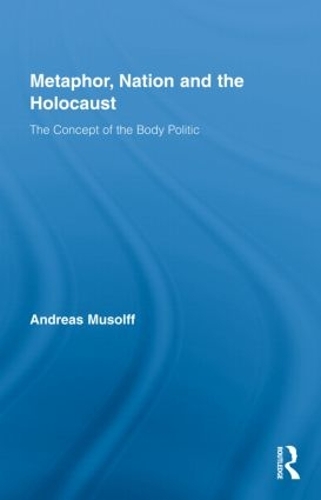 Бумажная книга «Metaphor, Nation and the Holocaust: The Concept of the Body Politic», автор Андреас Мусолфф - фото №1