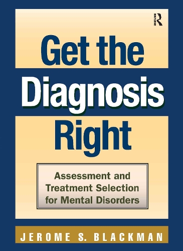 Бумажная книга «Get the Diagnosis Right: Assessment and Treatment Selection for Mental Disorders», автор Джером С. Блэкман - фото №1