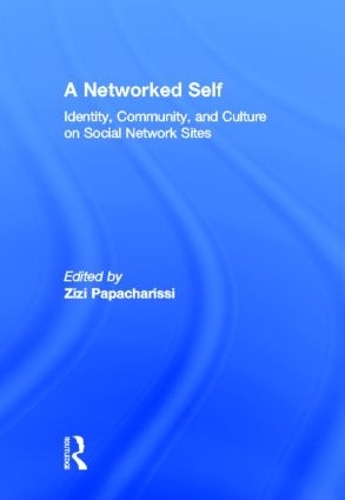 [object Object] «A Networked Self: Identity, Community, and Culture on Social Network Sites» - фото №1