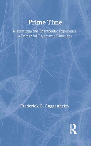 Бумажная книга «Prime Time: Maximizing the Therapeutic Experience -- A Primer for Psychiatric Clinicians», автор Фредерик Г. Гуггенхайм - фото №1