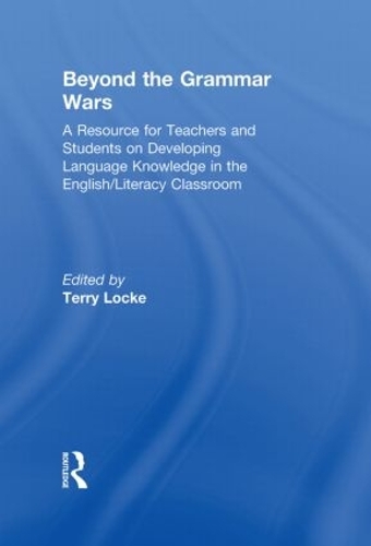 Бумажная книга «Beyond the Grammar Wars: A Resource for Teachers and Students on Developing Language Knowledge in the English/Literacy Classroom» - фото №1