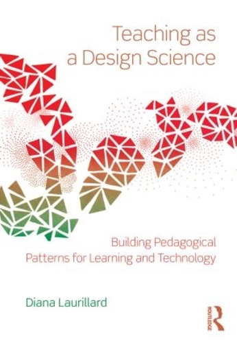 Паперова книга «Teaching as a Design Science: Building Pedagogical Patterns for Learning and Technology», автор Діана Лоріллард - фото №1