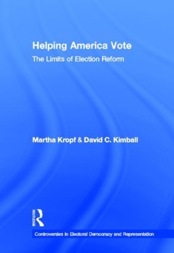 Бумажная книга «Helping America Vote: The Limits of Election Reform», авторов Дэвид К. Кимболл, Марта Кропф - фото №1