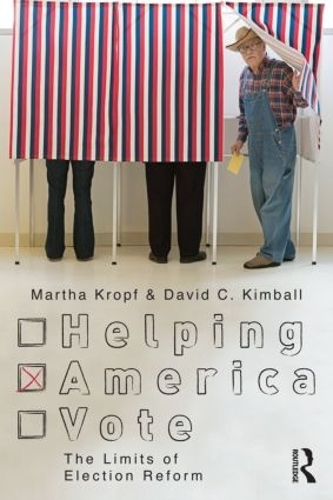 Бумажная книга «Helping America Vote: The Limits of Election Reform», авторов Дэвид К. Кимболл, Марта Кропф - фото №1