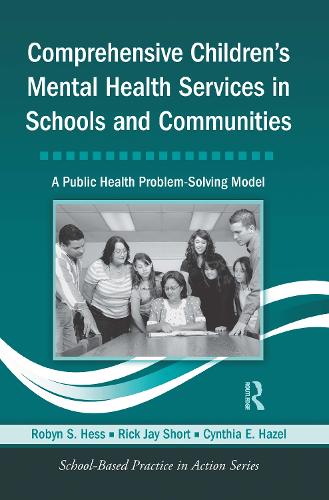 Бумажная книга «Comprehensive Children's Mental Health Services in Schools and Communities: A Public Health Problem-Solving Model», авторов Синтия Э. Хейзел, Рик Джей Шорт, Робин С. Хесс - фото №1