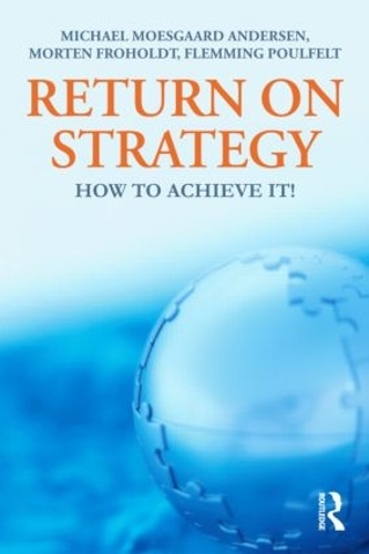 Паперова книга «Return on Strategy: How to Achieve it!», авторів Флеммінг Поулфелт, Міхаель Моесґаард Андерсен, Мортен Фрохолдт - фото №1