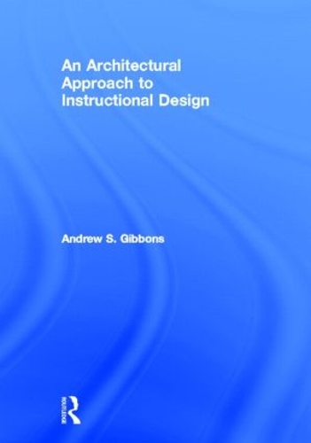 Паперова книга «An Architectural Approach to Instructional Design», автор Ендрю С. Гіббонс - фото №1
