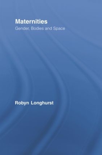 Бумажная книга «Maternities: Gender, Bodies and Space», автор Робин Лонгхерст - фото №1