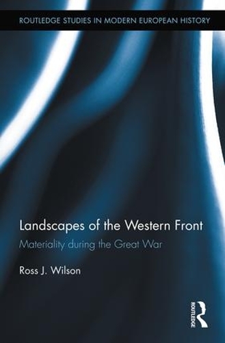 Бумажная книга «Landscapes of the Western Front: Materiality During the Great War», автор Росс Уилсон - фото №1
