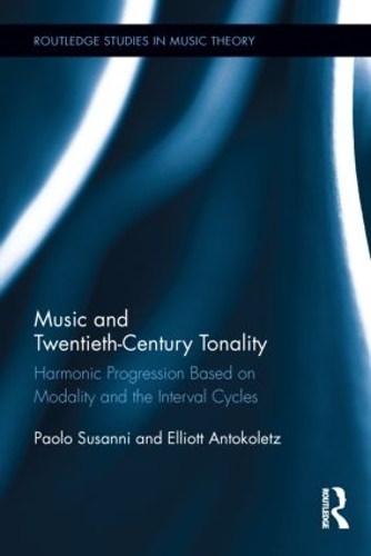 Бумажная книга «Music and Twentieth-Century Tonality: Harmonic Progression Based on Modality and the Interval Cycles», авторов Эллиот Антоколец, Паоло Сусанни - фото №1