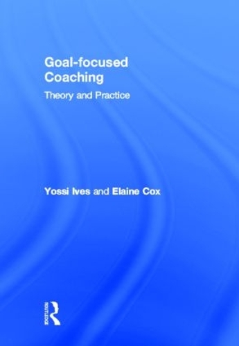Паперова книга «Goal-focused Coaching: Theory and Practice», авторів Елейн Кокс, Йосі Айвз - фото №1
