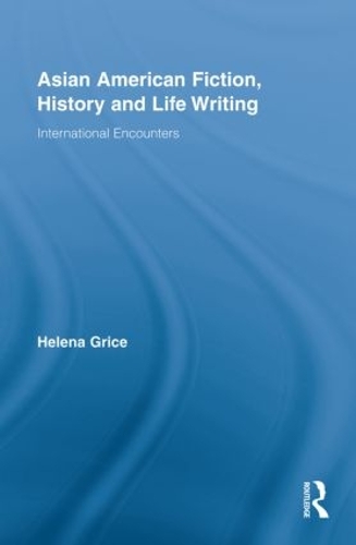 Бумажная книга «Asian American Fiction, History and Life Writing: International Encounters», автор Хелена Грайс - фото №1