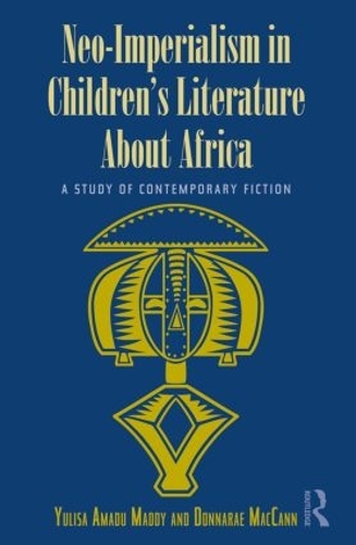 Бумажная книга «Neo-Imperialism in Children's Literature About Africa: A Study of Contemporary Fiction», авторов Доннаре Маккэнн, Юлиса Амаду Мадди - фото №1