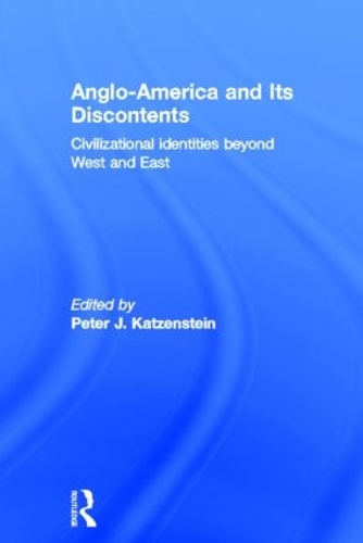 Бумажная книга «Anglo-America and its Discontents: Civilizational Identities beyond West and East» - фото №1