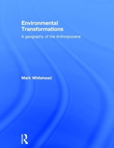 Паперова книга «Environmental Transformations: A Geography of the Anthropocene», автор Марк Уайтхед - фото №1
