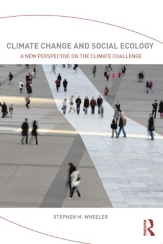 Бумажная книга «Climate Change and Social Ecology: A New Perspective on the Climate Challenge», автор Стивен М. Уилер - фото №1