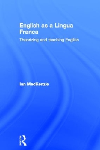 Бумажная книга «English as a Lingua Franca: Theorizing and teaching English», автор Айан Маккензи - фото №1