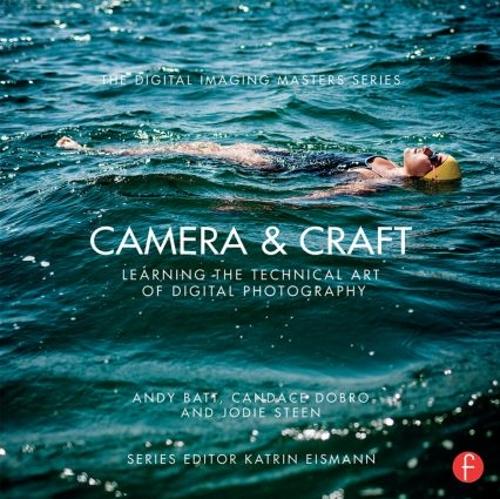 Бумажная книга «Camera & Craft: Learning the Technical Art of Digital Photography: (The Digital Imaging Masters Series)», авторов Энди Батт, Кэндис Добро, Джоди Стин - фото №1