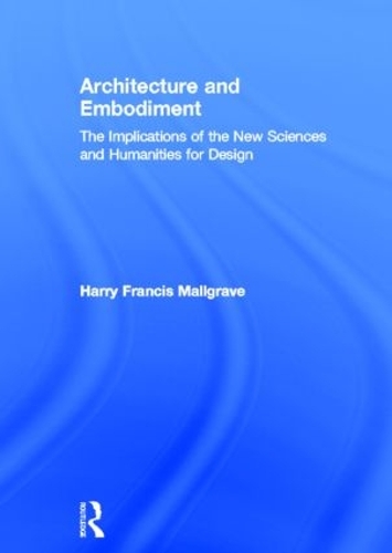 Бумажная книга «Architecture and Embodiment: The Implications of the New Sciences and Humanities for Design», автор Гарри Фрэнсис Малгрейв - фото №1