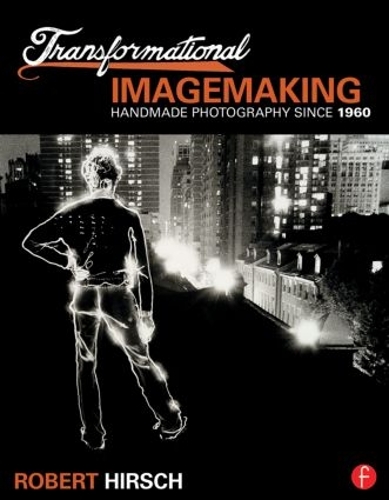 Бумажная книга «Transformational Imagemaking: Handmade Photography Since 1960», автор Роберт Хирш - фото №1