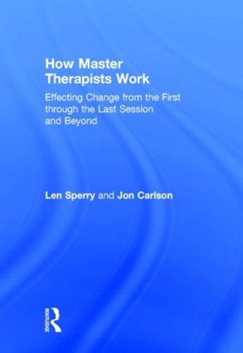 [object Object] «How Master Therapists Work: Effecting Change from the First through the Last Session and Beyond», авторов Джон Карлсон, Лен Сперри - фото №1