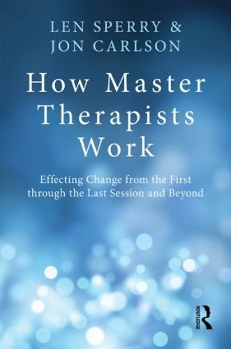 [object Object] «How Master Therapists Work: Effecting Change from the First through the Last Session and Beyond», авторов Джон Карлсон, Лен Сперри - фото №1