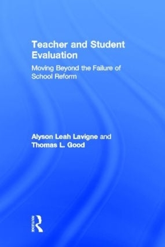 Бумажная книга «Teacher and Student Evaluation: Moving Beyond the Failure of School Reform», авторов Алисон Лия Лавинь, Томас Л. Гуд - фото №1