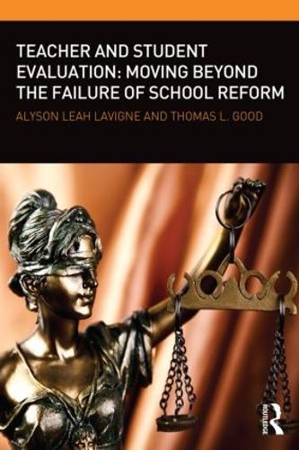 Бумажная книга «Teacher and Student Evaluation: Moving Beyond the Failure of School Reform», авторов Алисон Лия Лавинь, Томас Л. Гуд - фото №1