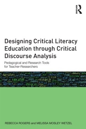 Бумажная книга «Designing Critical Literacy Education through Critical Discourse Analysis: Pedagogical and Research Tools for Teacher-Researchers», авторов Мелисса Мосли Ветцель, Ребекка Роджерс - фото №1