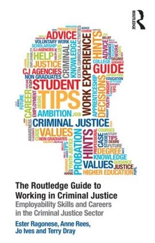 Бумажная книга «The Routledge Guide to Working in Criminal Justice: Employability skills and careers in the Criminal Justice sector», авторов Энн Рис, Эстер Рагонезе, Джо Айвз, Терри Дрей - фото №1