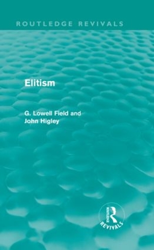 Бумажная книга «Elitism (Routledge Revivals)», авторов Г. Лоуэлл Филд, Джон Хигли - фото №1
