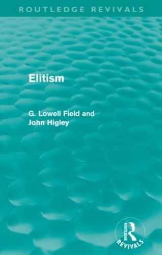 Бумажная книга «Elitism (Routledge Revivals)», авторов Г. Лоуэлл Филд, Джон Хигли - фото №1