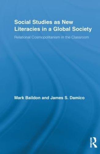 Бумажная книга «Social Studies as New Literacies in a Global Society: Relational Cosmopolitanism in the Classroom», авторов Джеймс С. Дамико, Марк Бэйлдон - фото №1