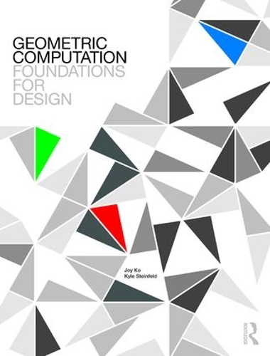 Паперова книга «Geometric Computation: Foundations for Design», авторів Джой Ко, Кайл Стейнфелд - фото №1